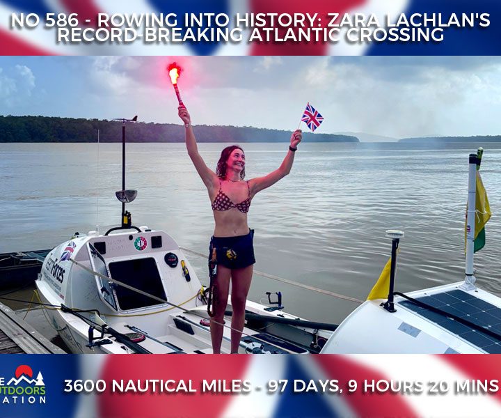 No 586 – Rowing into History: Zara Lachlan’s Record-Breaking Atlantic Crossing